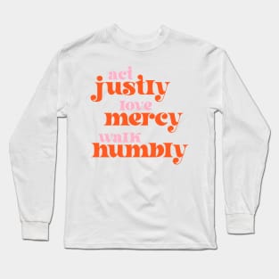 Act Justly, Love Mercy, Walk Humbly - social justice Bible (retro pink and orange) Long Sleeve T-Shirt